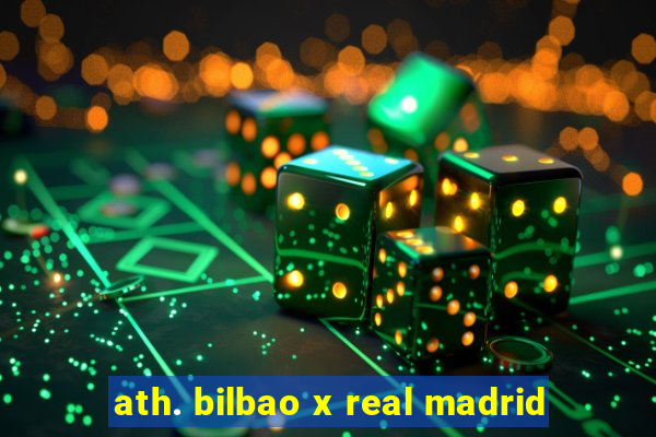 ath. bilbao x real madrid